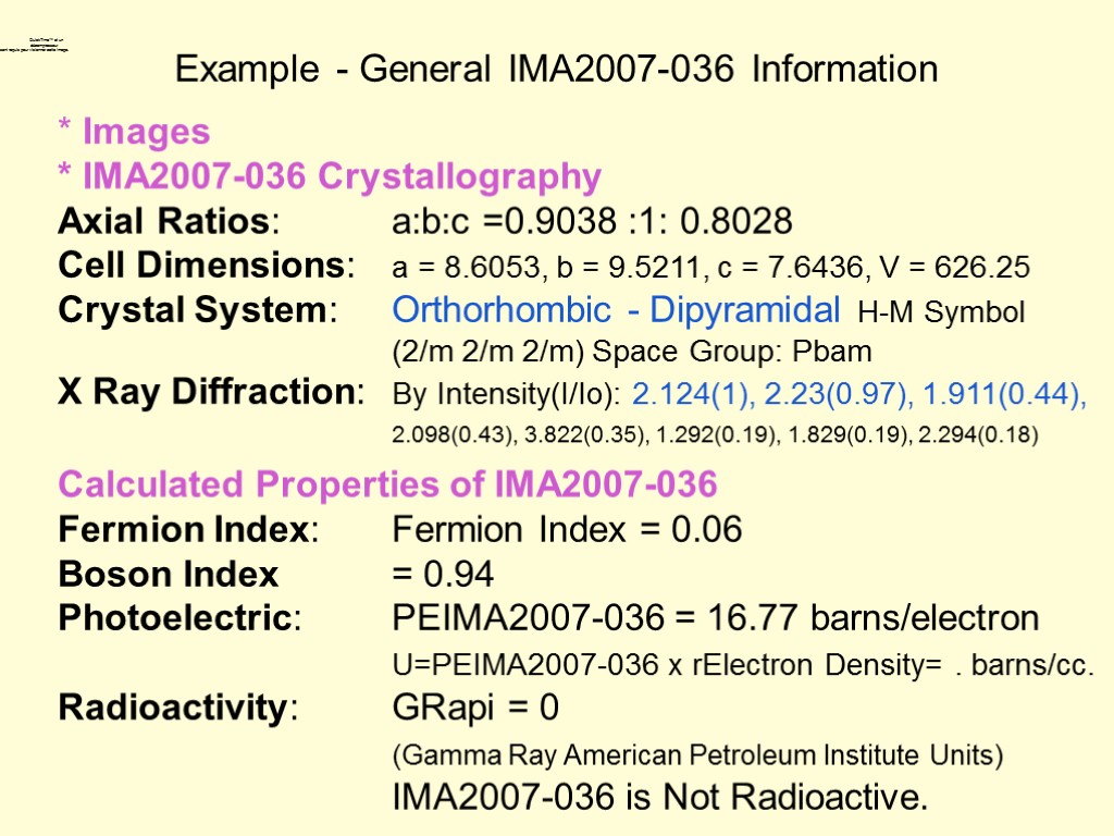 Example - General IMA2007-036 Information * Images * IMA2007-036 Crystallography Axial Ratios: a:b:c =0.9038